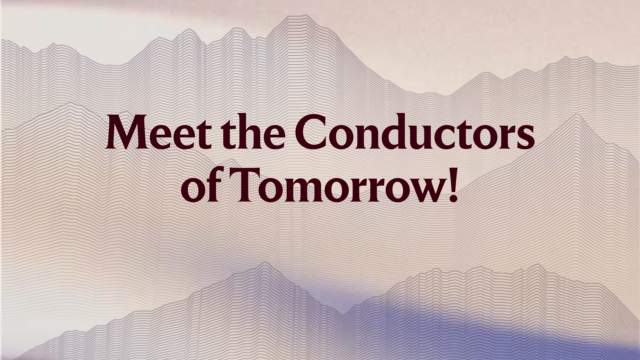 Meet the Conductors of Tomorrow!